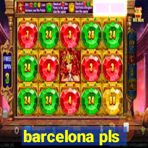 barcelona pls